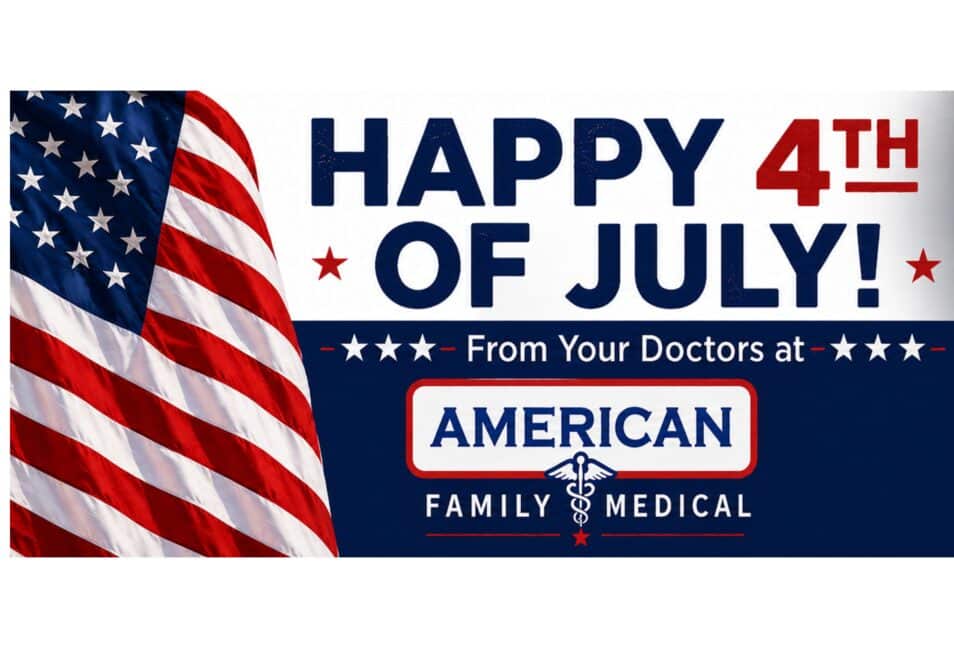 Happy 4th of July from American Family Medical! - American Family Medical